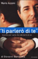 Copertina  «Ti parlerò di te» : incontro con l'uomo che vede dentro di noi