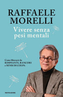 Copertina  Vivere senza pesi mentali : come liberarsi da rimpianti, rancori e sensi di colpa