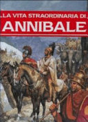 Copertina  La vita straordinaria di Annibale - La vita e le gesta di Scipione l'africano