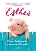 Copertina  Esther : il mondo si cambia un cuore alla volta