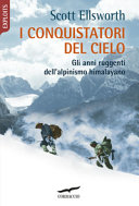 Copertina  I conquistatori del cielo : gli anni ruggenti dell'alpinismo himalayano