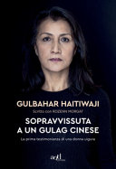 Copertina  Sopravvissuta a un gulag cinese : la prima testimonianza di una donna uigura