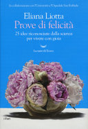 Copertina  Prove di felicità : 25 idee riconosciute dalla scienza per vivere con gioia