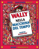 Copertina  Wally nella macchina del tempo /Martin Handford; trad. Edvige Le Noël.- Milano: L'ippocampo, c 2010.- 31 cm